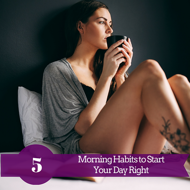 5 morning habits to start your day