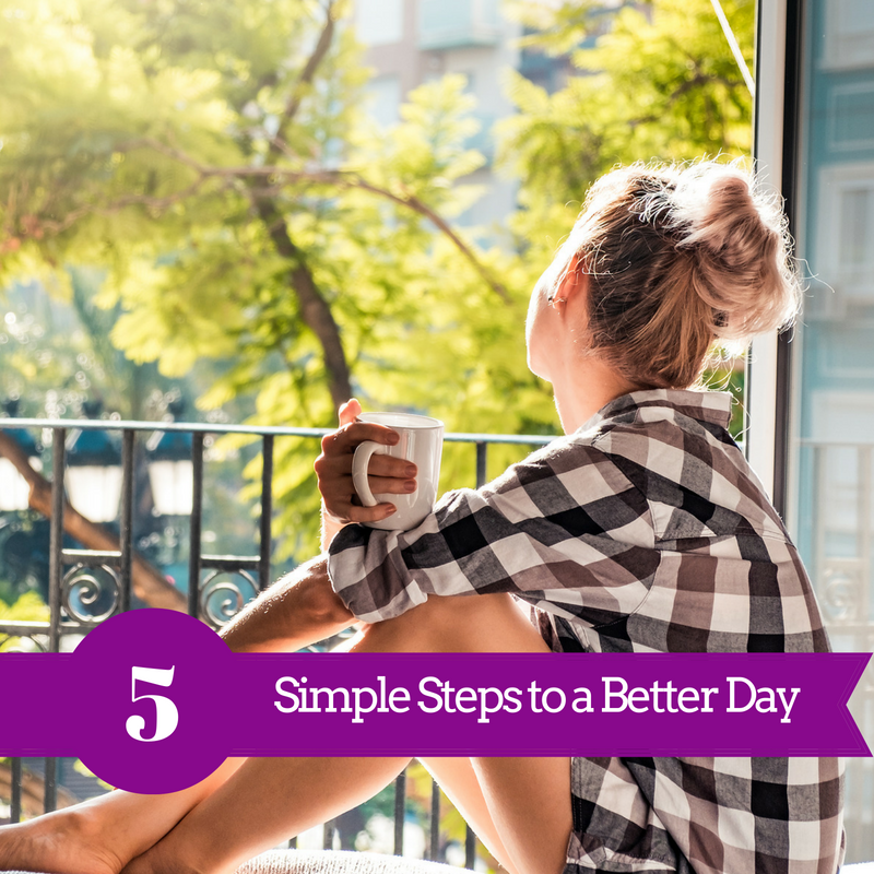 5 Simple Steps to a Better Day